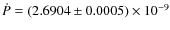 $\dot P = (2.6904 \pm
0.0005)\times10^{-9}$