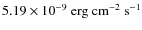 $5.19\times 10^{-9}~{\rm erg~cm^{-2}~s^{-1}}$