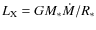$L_{\rm X} = G M_* \dot M/R_*$