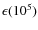 $\epsilon (10^5)$