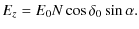 $\displaystyle E_z = E_0 N \cos\delta_0 \sin\alpha.$