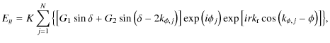 $\displaystyle E_y=K\displaystyle\sum\limits_{j=1}^{N}{\left\{\left[{G_1\sin\del...
...j\right)\exp\left[irk_{\rm r}\cos\left(k_{\phi,j}-\phi\right)\right]\right\} },$