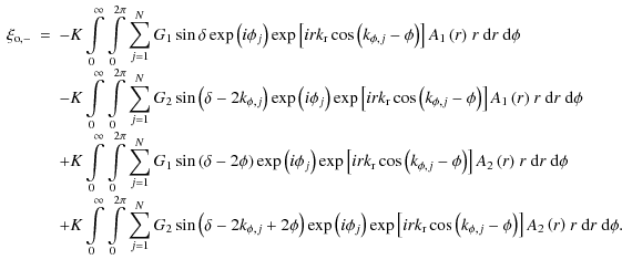 $\displaystyle \begin{array}{rcl}
\xi_{\rm o,-}&=&-K\displaystyle\int\limits_0^{...
...,j}-\phi\right)\right] A_2\left(r\right)}} ~r~{\rm d}r~{\rm d}\phi.
\end{array}$