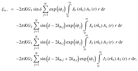 $\displaystyle \begin{array}{rcl}
\xi_{\rm o,-}&=&-2\pi KG_1\sin\delta\displayst...
...^{\infty}{J_2\left(rk_{\rm r}\right)A_2\left(r\right)} ~r~{\rm d}r,
\end{array}$