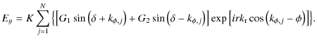 $\displaystyle E_y=K\displaystyle\sum\limits_{j=1}^{N}{\left\{\left[{G_1\sin\lef...
...}\right]\exp\left[irk_{\rm r}\cos\left(k_{\phi,j}-\phi\right)\right]\right\} }.$