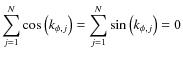 $\displaystyle\sum\limits_{j=1}^{N}\cos\left({k_{\phi,j}}\right)=\displaystyle\sum\limits_{j=1}^{N}\sin\left({k_{\phi,j}}\right)=0$