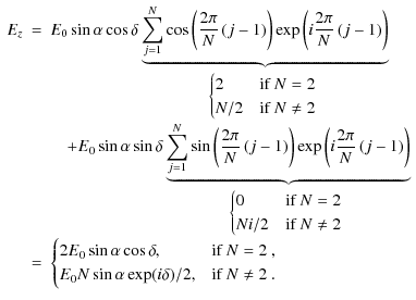 $\displaystyle \begin{array}{rcl}
E_z&=&E_0\sin\alpha\cos\delta\underbrace{\disp...
...
E_0N\sin\alpha\exp(i\delta)/2, & \mbox{if $N \neq 2$ }.
\end{cases}\end{array}$