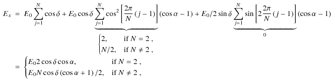 $\displaystyle \begin{array}{rcl}
E_x&=&E_0\displaystyle\sum\limits_{j=1}^{N}\co...
...\delta\left(\cos\alpha+1\right)/2, &\mbox{if $N\neq2$ ,}
\end{cases}\end{array}$