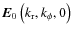 $\vec{E}_0 \left(k_{\rm r},k_{\phi},0\right)$