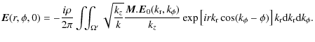 $\displaystyle \vec{E}(r,\phi,0) = -\frac{i\rho}{2\pi}\iint_{\Omega'}\sqrt{\frac...
...k_{\rm r}\cos(k_{\phi}-\phi)}\right]k_{\rm r} {\rm d}k_{\rm r} {\rm d}k_{\phi}.$