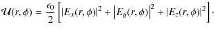 $\displaystyle \mathcal{U}(r,\phi) = \frac{\epsilon_0}{2}\left[\left\vert E_x(r,...
...t\vert E_y(r,\phi)\right\vert^2+\left\vert E_z(r,\phi)\right\vert^2\right]\cdot$