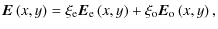$\displaystyle \vec{E}\left(x,y\right) = \xi_{\rm e}\vec{E}_{\rm e}\left(x,y\right)+\xi_{\rm o}\vec{E}_{\rm o}\left(x,y\right),$