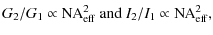 $\displaystyle G_2/G_1 \propto \mbox{NA}_{\rm {{eff}}}^2 \mbox{ and }I_2/I_1 \propto \mbox{NA}_{\rm {{eff}}}^2,$