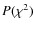 $P(\chi ^2)$