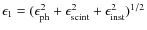 $\epsilon_1 = (\epsilon_{\rm {ph}}^2 + \epsilon_{\rm {scint}}^2 + \epsilon_{\rm {inst}}^2)^{1/2}$