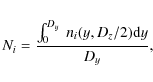 \begin{eqnarray*}N_{i} = \displaystyle{\frac{\int_{0}^{D_{y}}~n_{i}(y,D_{z}/2){\rm d}y}{D_{y}}},
\end{eqnarray*}