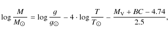 \begin{displaymath}\log{\frac{M}{M_{\hbox{$\odot$ }}}}= \log{\frac{g}{g_{\hbox{$...
...{T}{T_{\hbox{$\odot$ }}}} - \frac{M_{\rm V} + BC - 4.74}{2.5},
\end{displaymath}