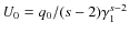 $U_0=q_0/(s-2)\gamma_1^{s-2}$