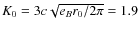 $K_0=3c\sqrt{e_Br_0/2\pi }=1.9$