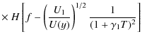 $\displaystyle \times ~
H\left[f- \left({U_1\over U(y)}\right)^{1/2}{1\over (1+\gamma _1T)^2}\right]$