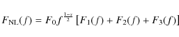 \begin{displaymath}%
F_{\rm NL}(f)=F_0f^{{1-s\over 2}}\left[F_1(f)+F_2(f)+F_3(f)\right]
\end{displaymath}