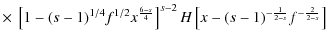 $\displaystyle \times ~ \left[1-(s-1)^{1/4}f^{1/2}x^{{6-s\over 4}}\right]^{s-2}
H\left[x-(s-1)^{-{1\over 2-s}}f^{-{2\over 2-s}}\right]$