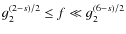$g_2^{(2-s)/2}\le f\ll g_2^{(6-s)/2}$