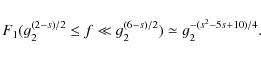 \begin{displaymath}%
F_1(g_2^{(2-s)/2}\le f\ll g_2^{(6-s)/2})\simeq g_2^{-(s^2-5s+10)/4}.
\end{displaymath}