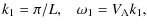 $\displaystyle k_{\rm 1} = \pi/L ,\hspace{3mm} \omega_{\rm 1} = V_{\rm A}k_{\rm 1} ,$