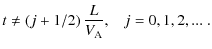 $\displaystyle t \neq \left( j+1/2\right)\frac{L}{V_{\rm A}} , \;\;\; j=0,1,2,...\;.$