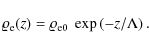 \begin{displaymath}\varrho_{\rm e}(z) = \varrho_{\rm e0}~ \exp\left( -z/\Lambda\right) .
\end{displaymath}