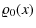 $\displaystyle {\varrho}_{\rm0}(x)$