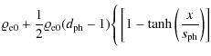 $\displaystyle {\varrho}_{\rm e0} +
\frac{1}{2}{\varrho}_{\rm e0}({d}_{\rm ph} - 1)\Bigg\{ \left[1-{\rm tanh}\left(\frac{x}{s_{\rm ph}}\right)\right]$