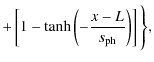 $\displaystyle + \left[1-{\rm tanh}\left(-\frac{x-L}{s_{\rm ph}}\right)\right] \Bigg\} ,$