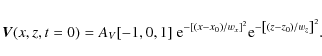 \begin{displaymath}
\vec{V}(x,z,t=0) = A_V[-1,0,1]\; {\rm e}^{-\left[(x-x_{\rm0})/w_x\right]^2} {\rm e }^{-\left[(z-z_{\rm0})/w_z\right]^2} .
\end{displaymath}