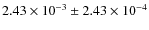 $2.43\times 10^{-3}\pm2.43\times 10^{-4}$