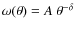$\omega(\theta)=A~\theta^{-\delta}$