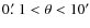 $0\hbox{$.\mkern-4mu^\prime$ }1<\theta<10'$