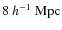 $8~h^{-1}~{\rm Mpc}$