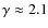 $\gamma\approx2.1$