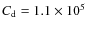 $C_{\rm d}=1.1 \times 10^5$