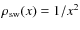 $\rho_{\rm sw}(x) = 1/x^2$