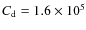 $ C_{\rm d}= 1.6 \times 10^5$