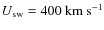 $U_{\rm sw}=400 ~\rm km~s^{-1}$