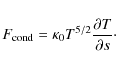 \begin{displaymath}%
F_{\rm cond}=\kappa_0T^{5/2}\frac{\partial T}{\partial s}\cdot
\end{displaymath}