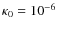$\kappa_0=10^{-6}$