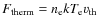 $F_{\rm therm}=n_{\rm e}kT_{\rm e}v_{\rm th}$