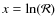 $x=\ln (\mathcal{R})$