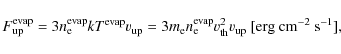 \begin{displaymath}%
F_{\rm up}^{\rm evap}=3n_{\rm e}^{\rm evap}kT^{\rm evap}v_{...
...}^{\rm evap}v_{\rm th}^2v_{\rm up}~{\rm [erg~cm^{-2}~s^{-1}]},
\end{displaymath}