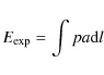 \begin{displaymath}%
E_{\rm exp}=\int pa {\rm d}l
\end{displaymath}